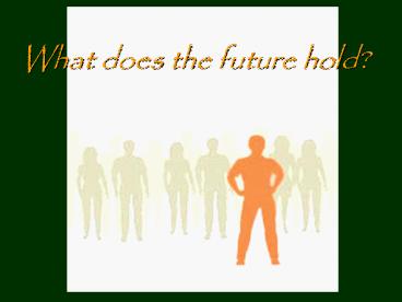 What does the future hold