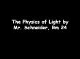 The Physics of Light by Mr' Schneider, Rm 24 PowerPoint PPT Presentation