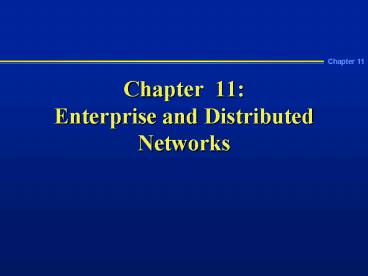 Chapter 11: Enterprise and Distributed Networks