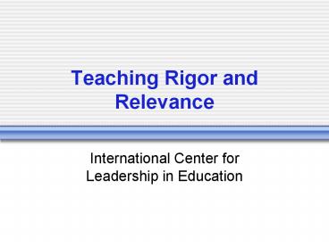 Teaching Rigor and Relevance