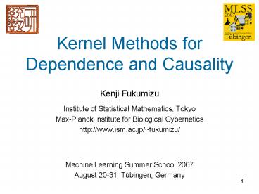 Kernel Methods for Dependence and Causality