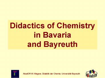 Didactics of Chemistry in Bavaria and Bayreuth