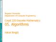 Bogazici University Department of Computer Engineering CmpE 220 Discrete Mathematics 05' Algorithms PowerPoint PPT Presentation
