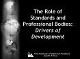 The Role of Standards and Professional Bodies: Drivers of Development PowerPoint PPT Presentation