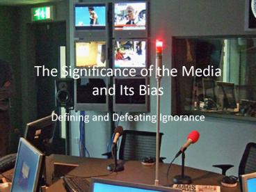 The Significance of the Media and Its Bias