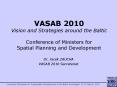 VASAB 2010 Vision and Strategies around the Baltic Conference of Ministers for Spatial Planning and PowerPoint PPT Presentation