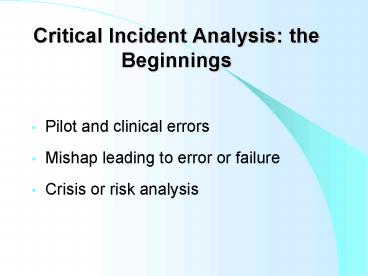 Critical Incident Analysis: the Beginnings