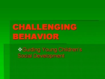 CHALLENGING BEHAVIOR