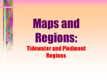 Maps and Regions: Tidewater and Piedmont Regions
