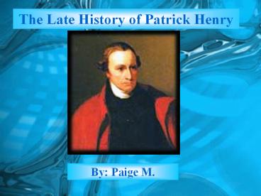 The Late History of Patrick Henry
