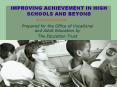 IMPROVING ACHIEVEMENT IN HIGH SCHOOLS AND BEYOND PowerPoint PPT Presentation