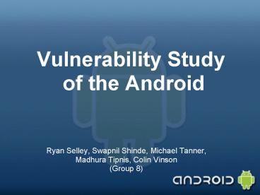 Vulnerability Study of the Android
