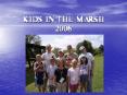 KIDS IN THE MARSH 2006 PowerPoint PPT Presentation