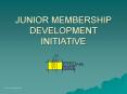 JUNIOR MEMBERSHIP DEVELOPMENT INITIATIVE PowerPoint PPT Presentation