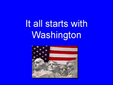 It all starts with Washington