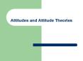 Attitudes and Attitude Theories PowerPoint PPT Presentation