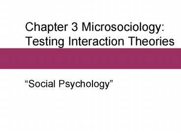 Chapter 3 Microsociology: Testing Interaction Theories