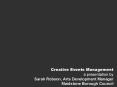 Creative Events Management a presentation by Sarah Robson, Arts Development Manager Maidstone Boroug PowerPoint PPT Presentation