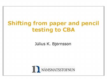 Shifting from paper and pencil testing to CBA