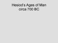 Hesiods Ages of Man circa 700 BC PowerPoint PPT Presentation