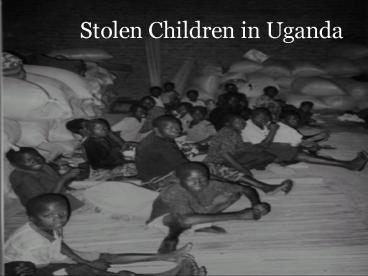 Stolen Children in Uganda