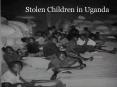 Stolen Children in Uganda PowerPoint PPT Presentation