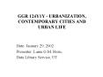 GGR 124Y1Y - URBANIZATION, CONTEMPORARY CITIES AND URBAN LIFE PowerPoint PPT Presentation