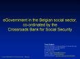 eGovernment in the Belgian social sector, coordinated by the Crossroads Bank for Social Security PowerPoint PPT Presentation