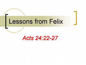 Lessons from Felix