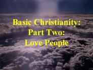 Basic Christianity: Part Two: Love People