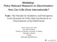 Workshop: Policy Relevant Research on Discrimination: How Can It Be Done Internationally PowerPoint PPT Presentation