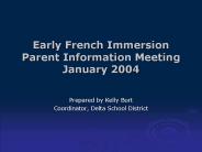 Early French Immersion Parent Information Meeting January 2004