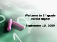 Welcome to 1st grade Parent Night September 10, 2009 PowerPoint PPT Presentation