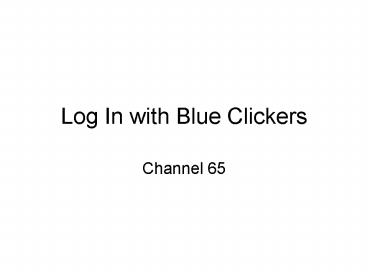 Log In with Blue Clickers