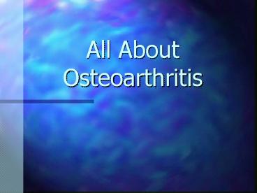 All About Osteoarthritis