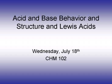 Acid and Base Behavior and Structure and Lewis Acids