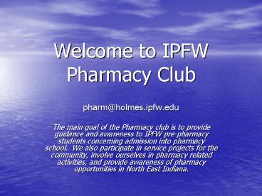 Welcome to IPFW Pharmacy Club