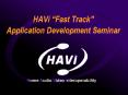 HAVi Fast Track Application Development Seminar PowerPoint PPT Presentation