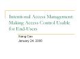 Intentional Access Management: Making Access Control Usable for End-Users PowerPoint PPT Presentation