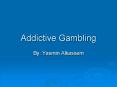 Addictive Gambling PowerPoint PPT Presentation