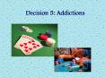 Decision 5: Addictions PowerPoint PPT Presentation