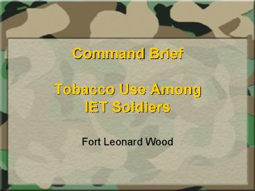 Command Brief Tobacco Use Among IET Soldiers
