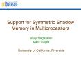 Support for Symmetric Shadow Memory in Multiprocessors PowerPoint PPT Presentation