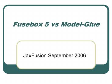 Fusebox 5 vs ModelGlue