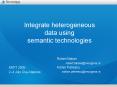 Integrate heterogeneous data using semantic technologies PowerPoint PPT Presentation
