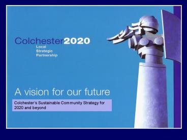 Colchesters Sustainable Community Strategy for 2020 and beyond