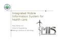 Integrated Mobile Information System for health care PowerPoint PPT Presentation
