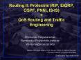 Routing II: Protocols RIP, EIGRP, OSPF, PNNI, ISIS QoS Routing and Traffic Engineering PowerPoint PPT Presentation