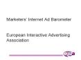 Marketers Internet Ad Barometer European Interactive Advertising Association PowerPoint PPT Presentation