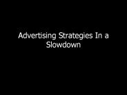 Advertising Strategies In a Slowdown